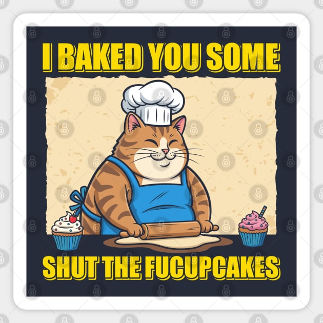 Shut The Fucupcakes Magnet by enrynz